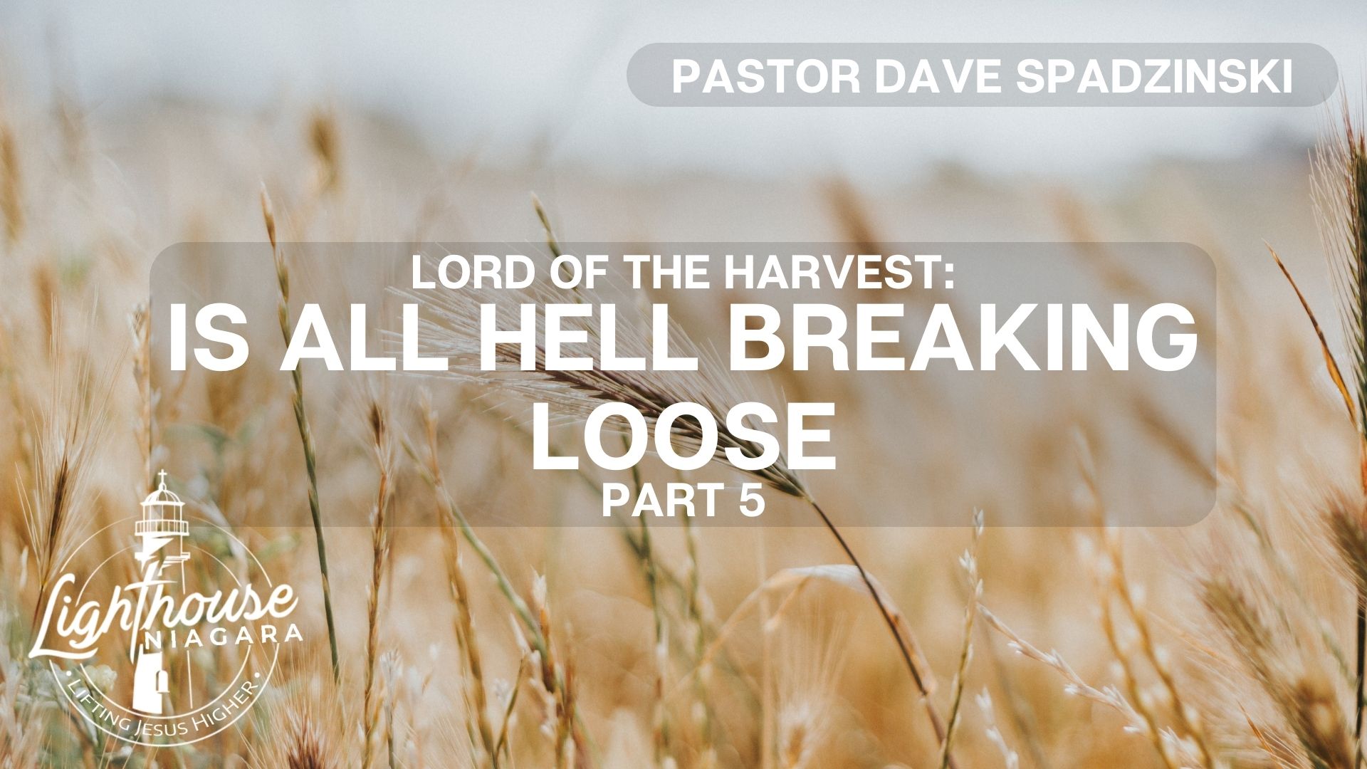 Lord Of The Harvest: Is All Hell Breaking Loose - Pastor Dave Spadzinski