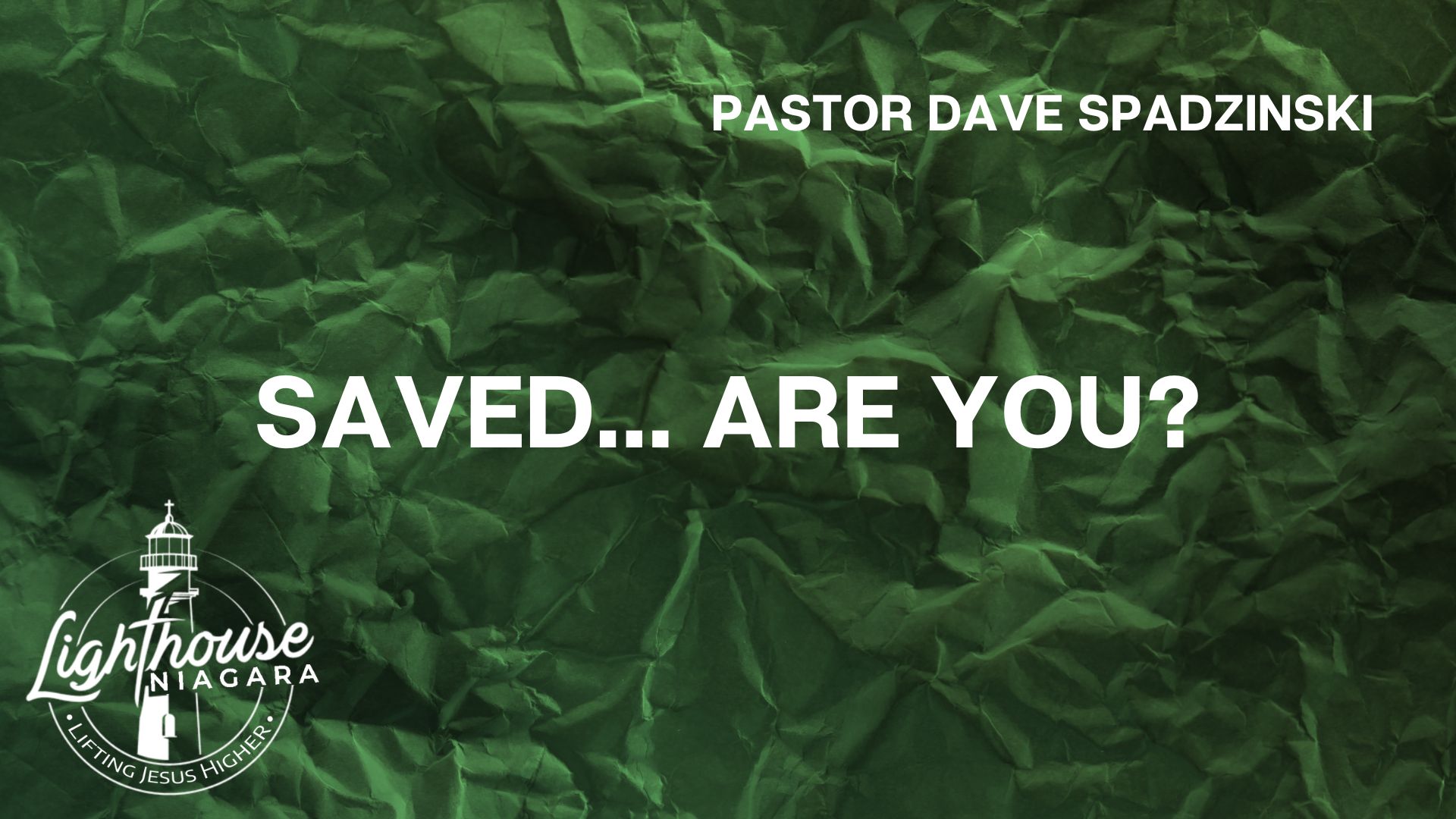 Saved... Are You? - Pastor Dave Spadzinski