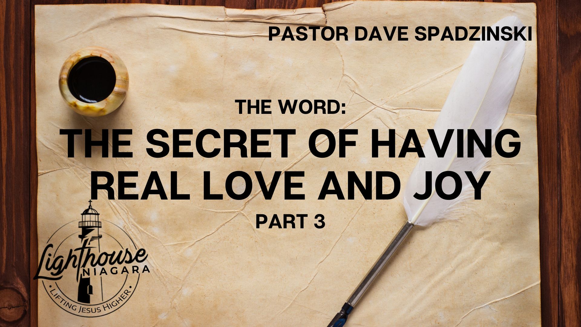 The Word: The Secret of Having Real Love and Joy - Pastor Dave Spadzinski
