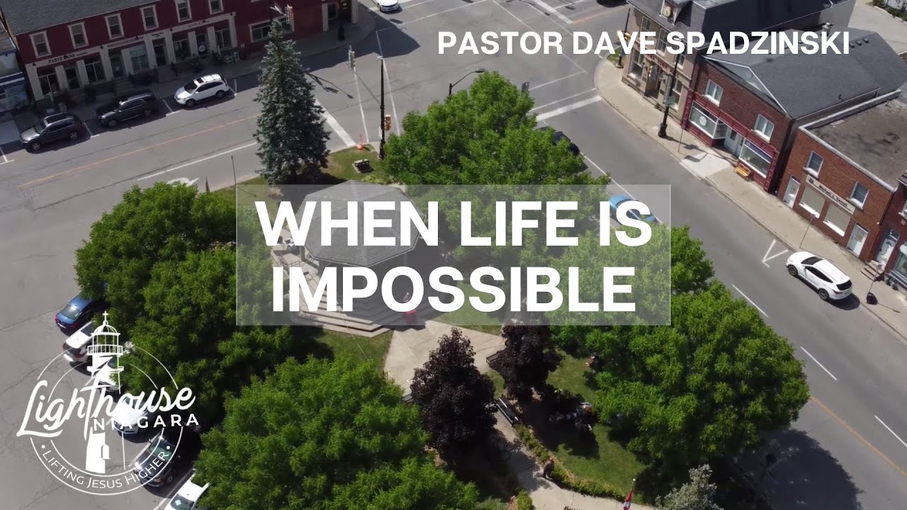 When Life Is Impossible - Pastor Dave Spadzinski