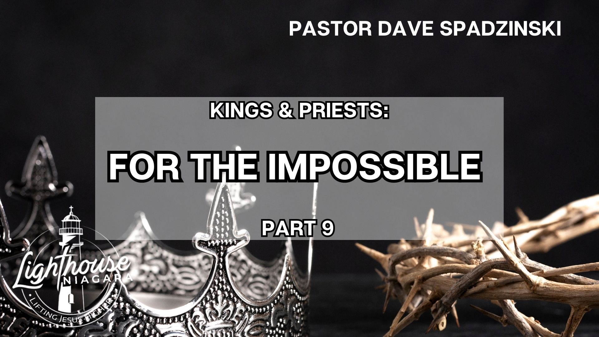 Kings & Priests: For the Impossible - Pastor Dave Spadzinski