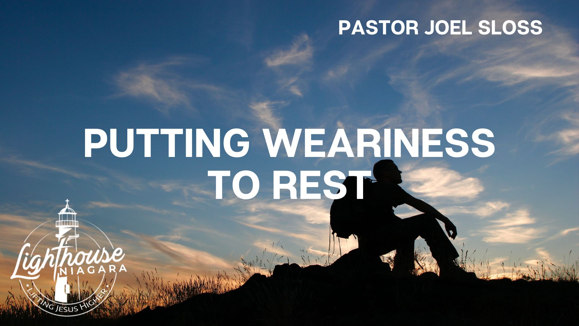Putting Weariness to Rest - Pastor Joel Sloss