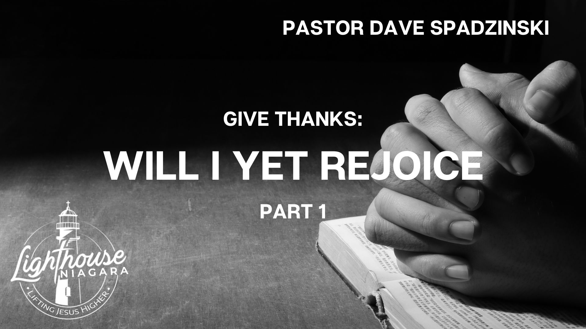 Give Thanks: Will I Yet Rejoice - Pastor Dave Spadzinski