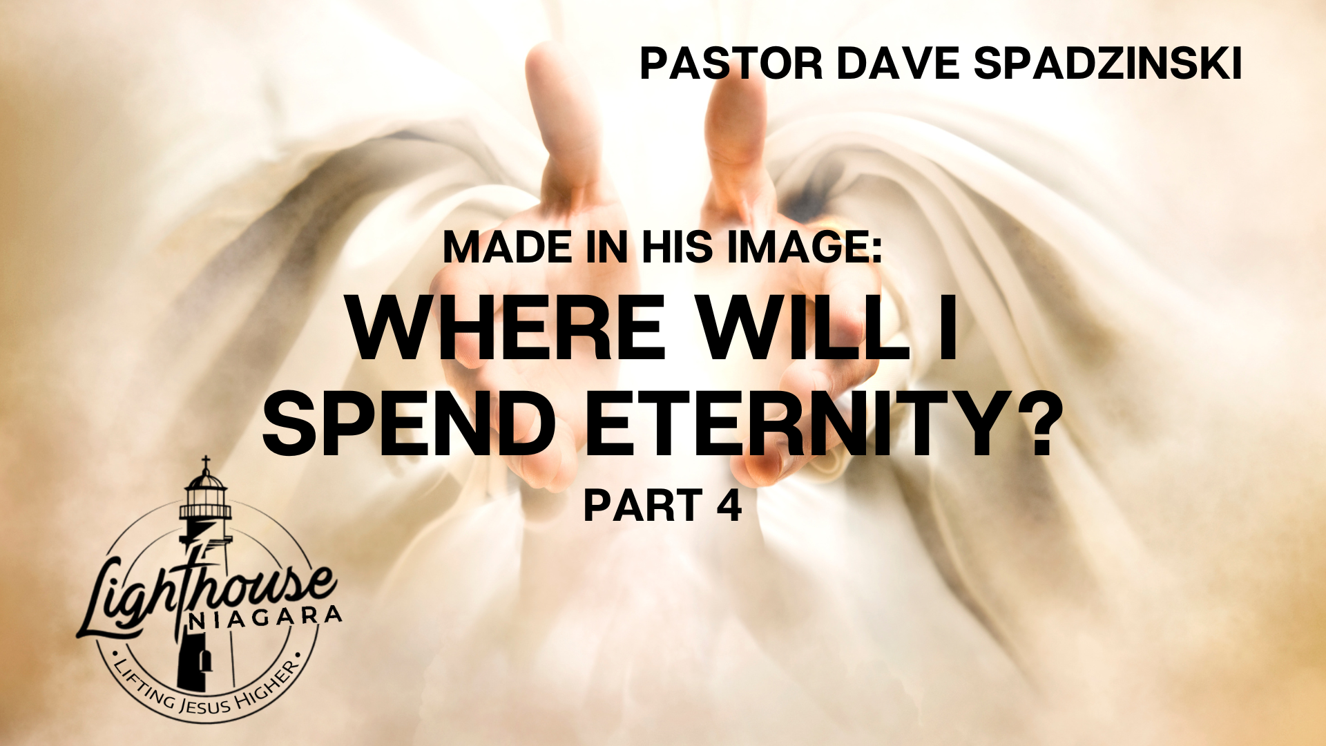 Made In His Image: Where Will I Spend Eternity? - Pastor Dave Spadzinski