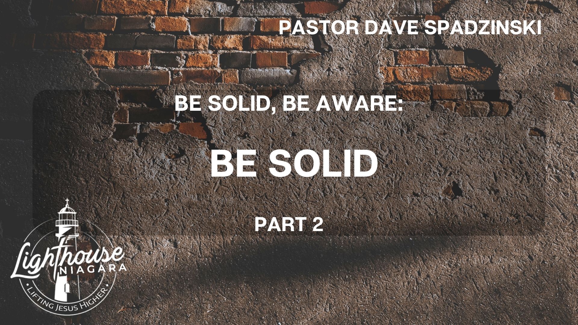 Be Solid, Be Aware: Be Solid - Pastor Dave Spadzinski