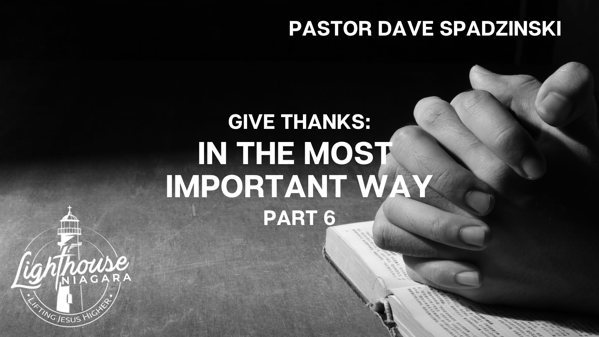 Give Thanks: In The Most Important Way - Pastor Dave Spadzinski