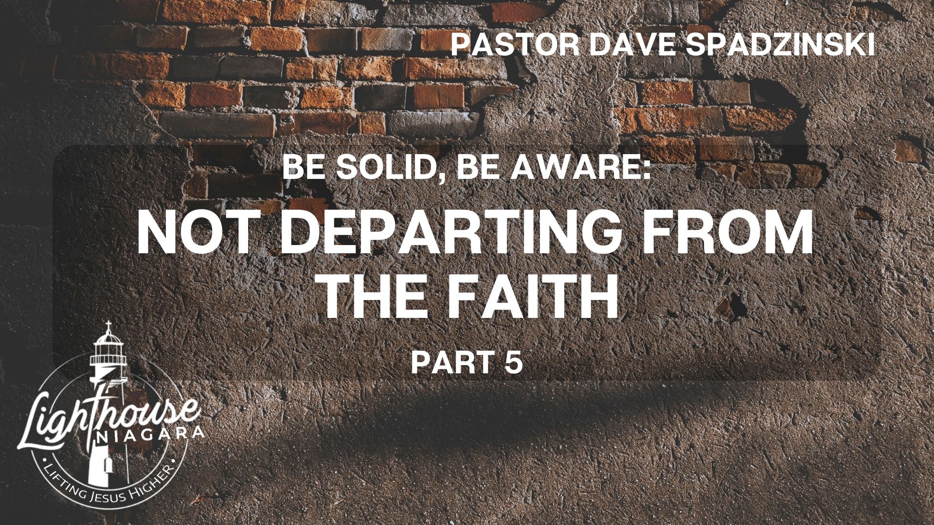 Be Solid, Be Aware: Not Departing From the Faith - Pastor Dave Spadzinski