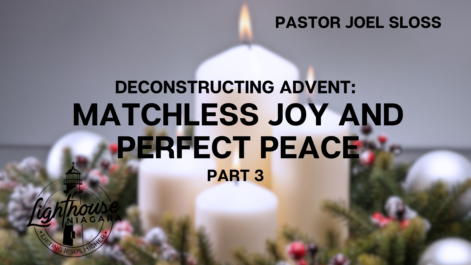 Deconstructing Advent: Matchless Joy and Perfect Peace - Pastor Joel Sloss
