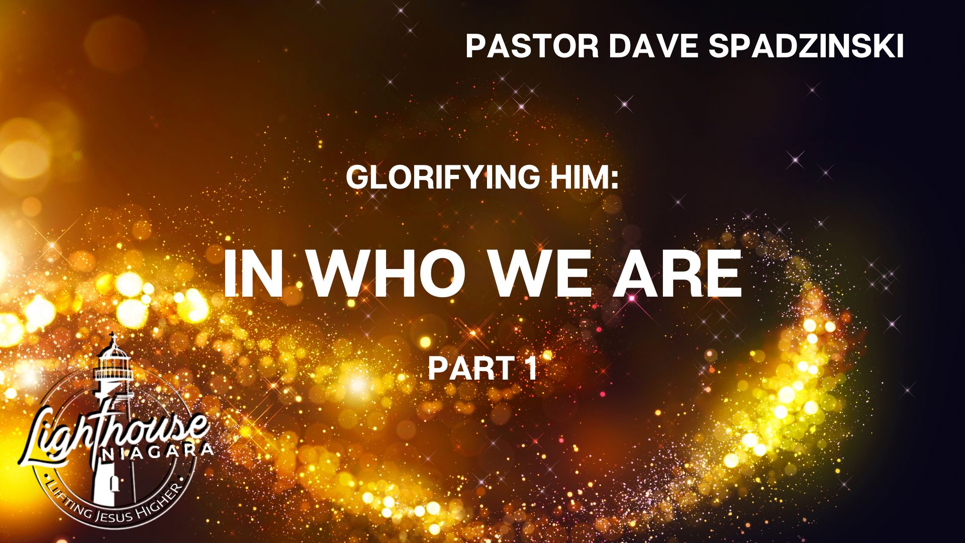 Glorifying Him: In Who We Are - Pastor Dave Spadzinski