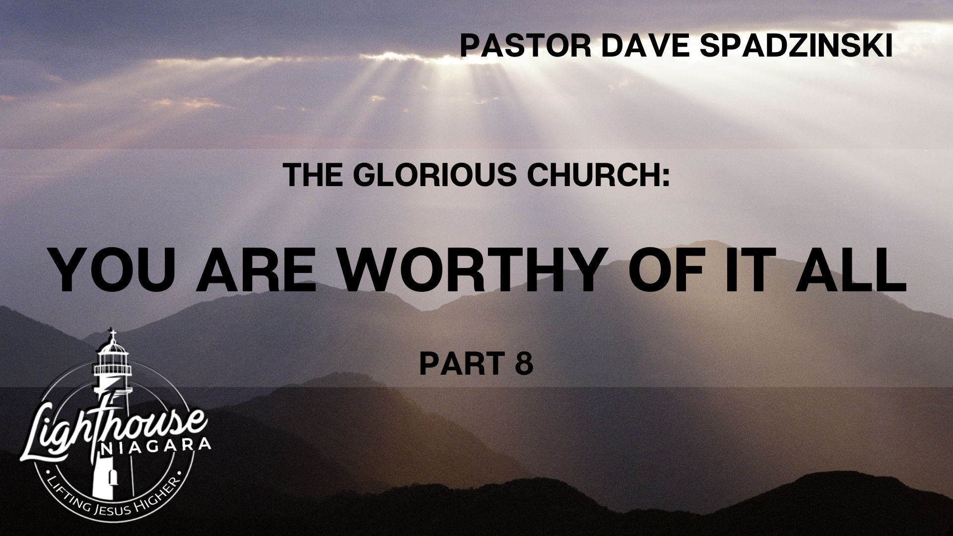 The Glorious Church: You Are Worthy Of It All - Pastor Dave Spadzinski