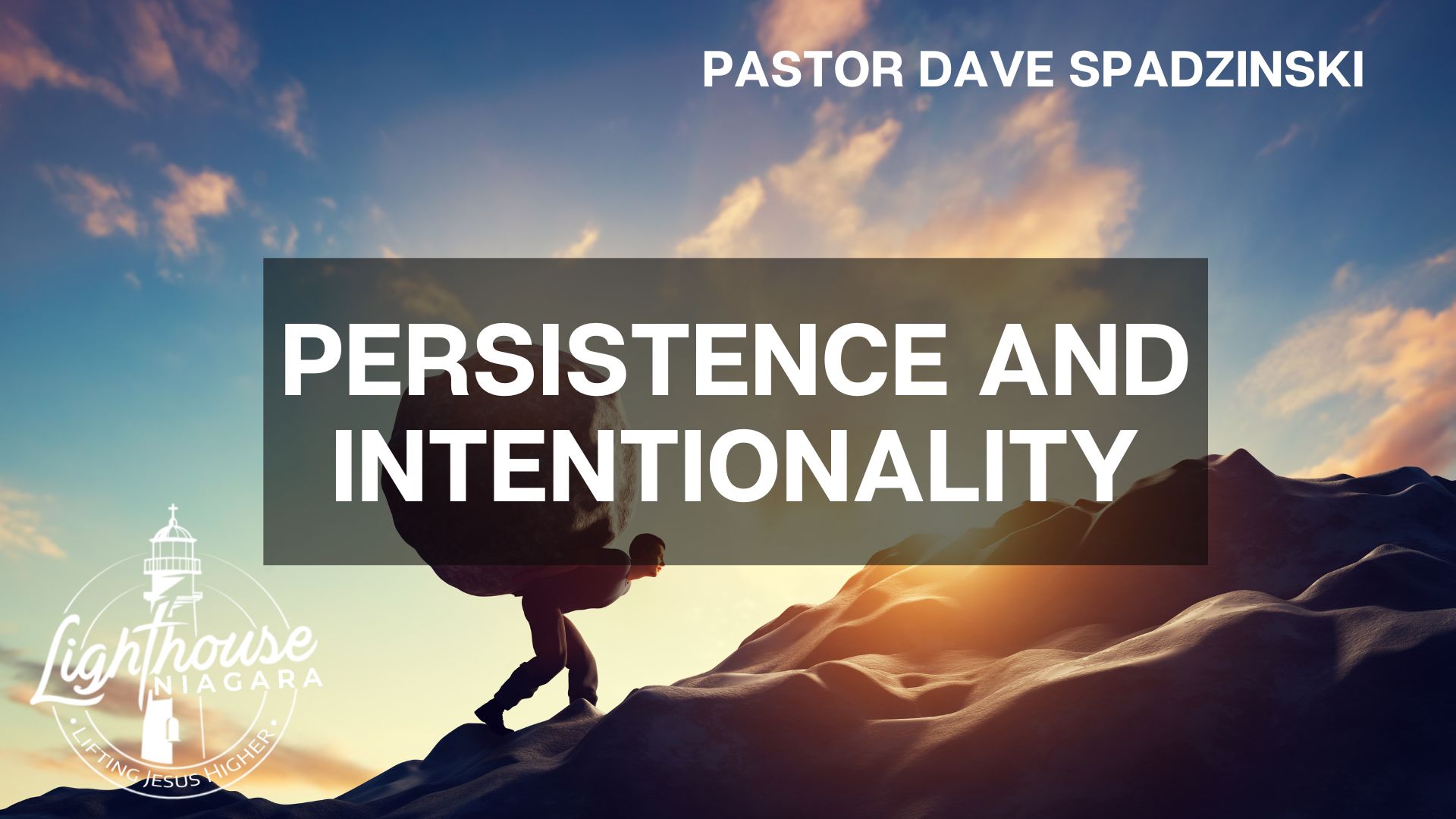 Persistence and Intentionality - Pastor Dave Spadzinski