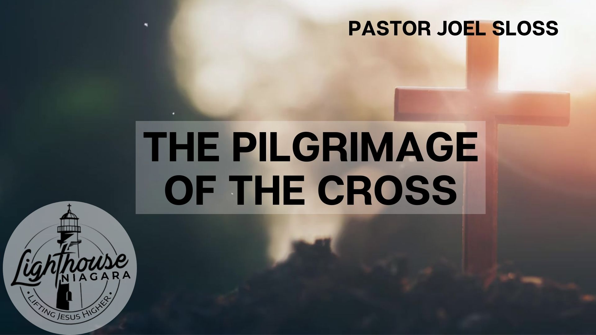 The Pilgrimage Of The Cross - Pastor Joel Sloss