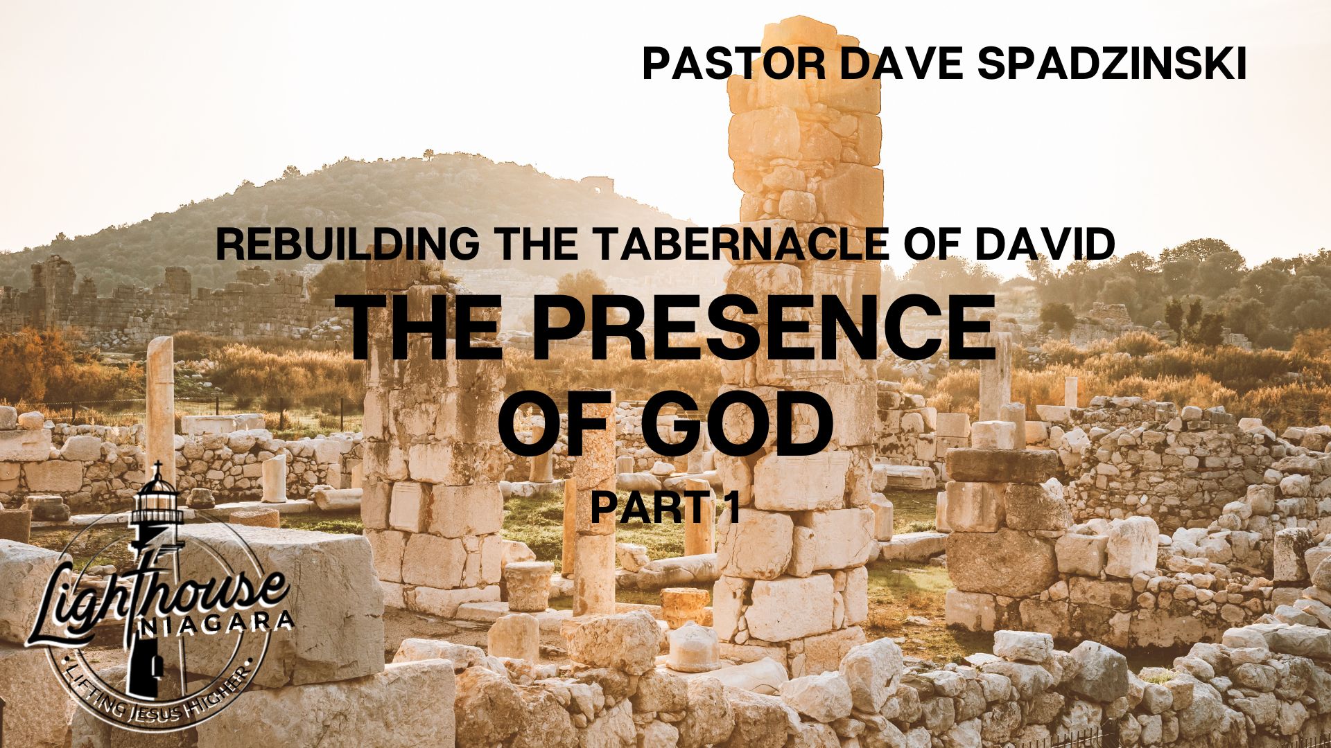 Rebuilding The Tabernacle Of David: The Presence Of God  - Pastor Dave Spadzinski