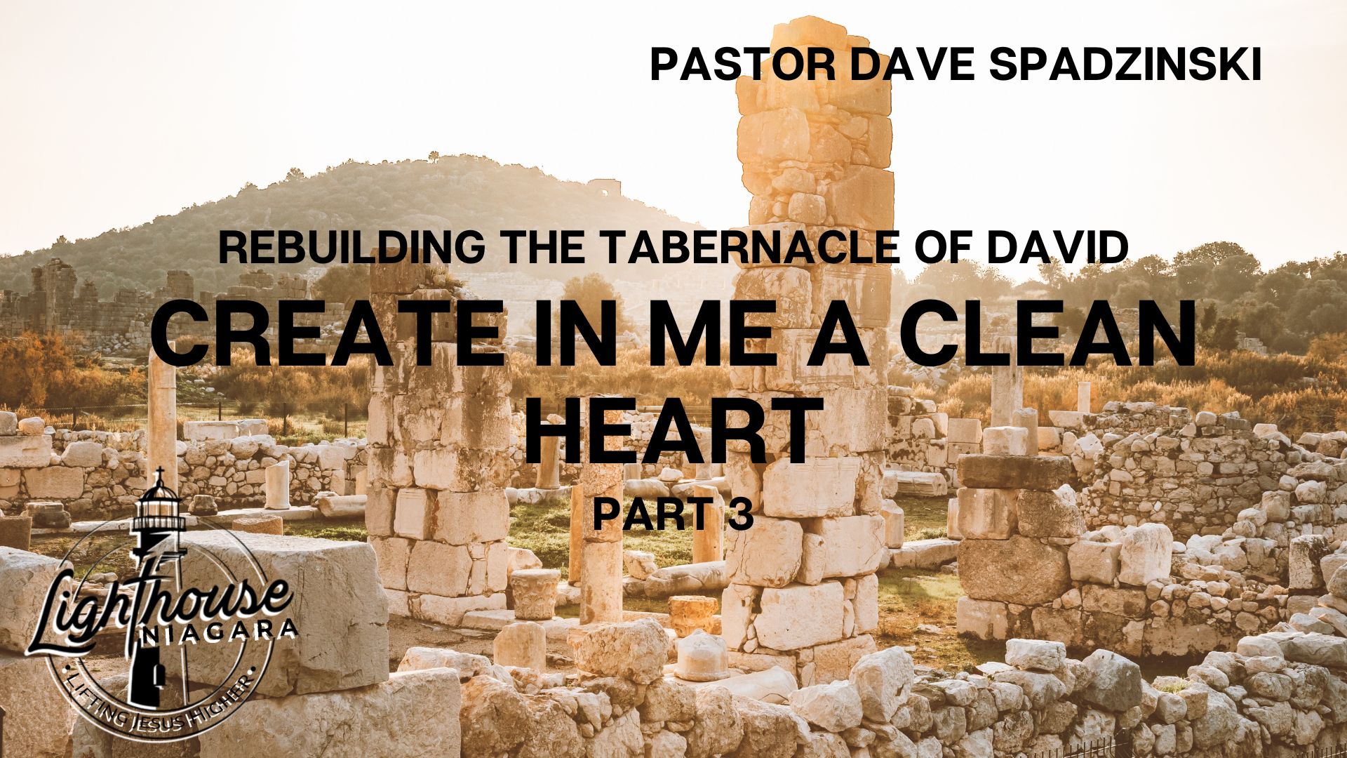 Rebuilding the Tabernacle of David: Create in Me A Clean Heart - Pastor Dave Spadzinski