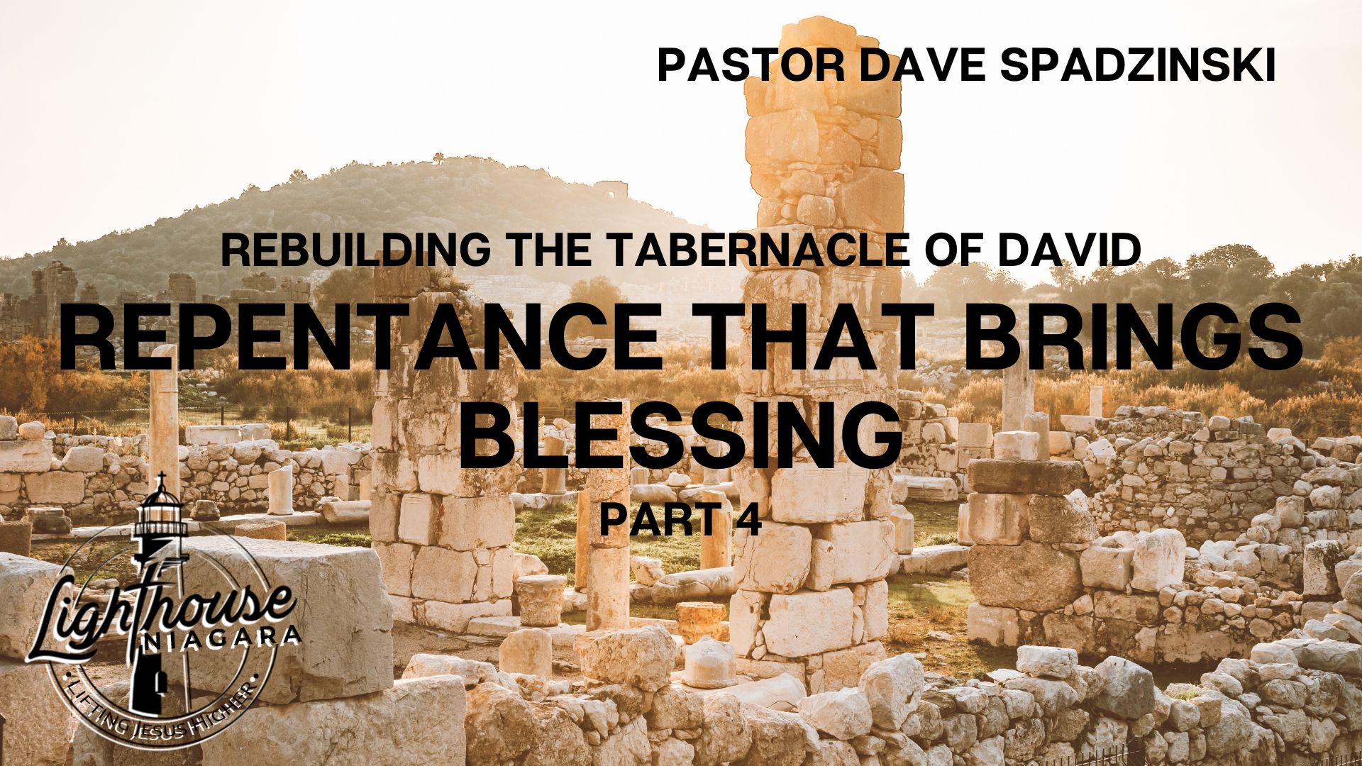 Rebuilding The Tabernacle Of David: Repentance That Brings Blessing - Pastor Dave Spadzinski