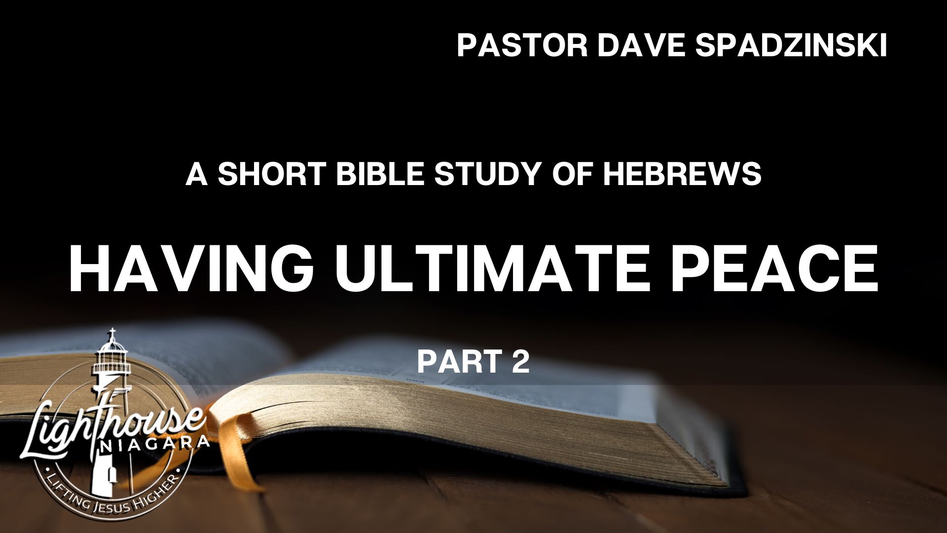 A Short Bible Study of Hebrews: Having Ultimate Peace - Pastor Dave Spadzinski
