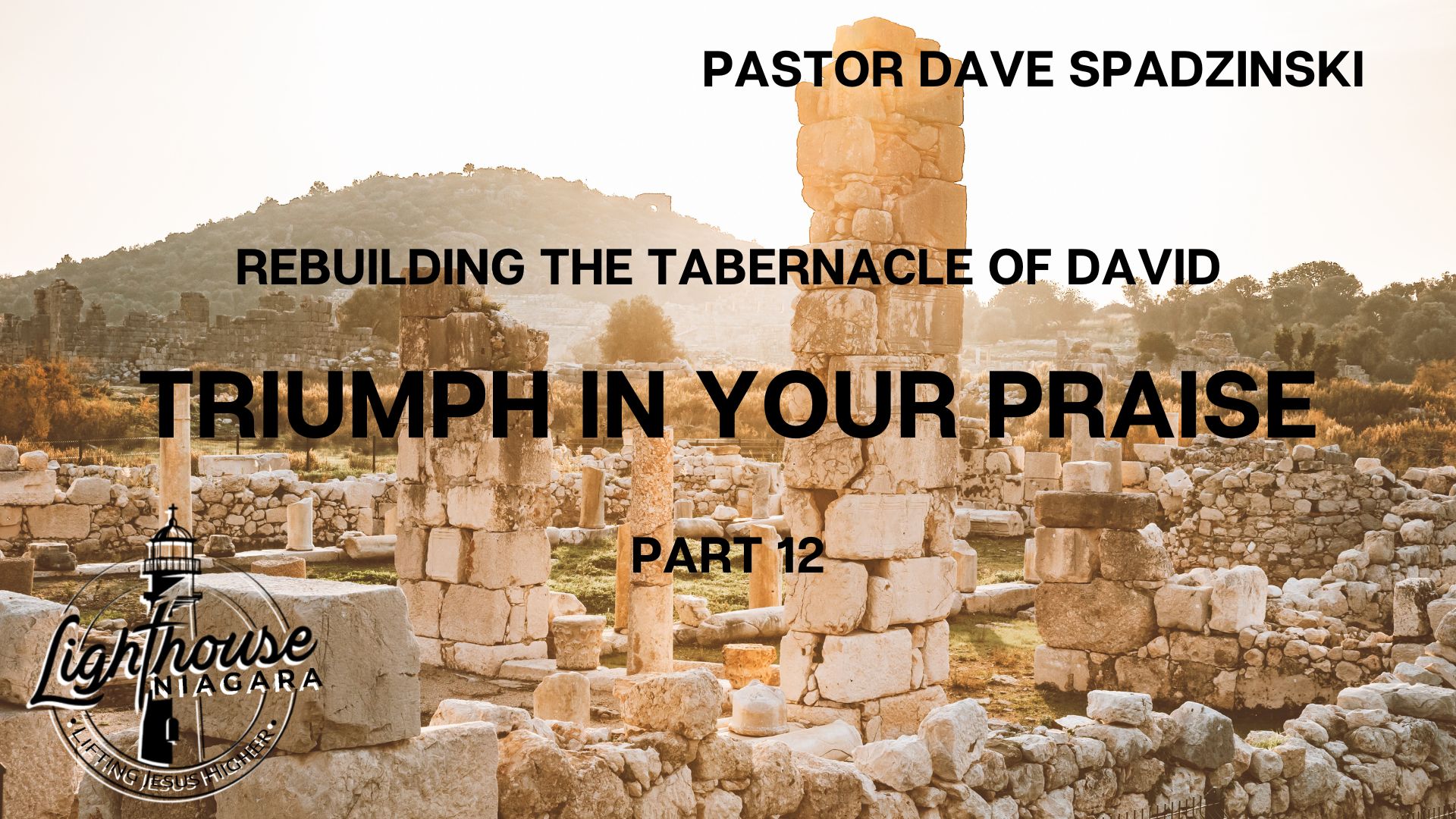 Rebuilding The Tabernacle Of David: Triumph In Your Praise (Part 12) - Pastor Dave Spadzinski - Sunday Morning Service, 2024-07-21