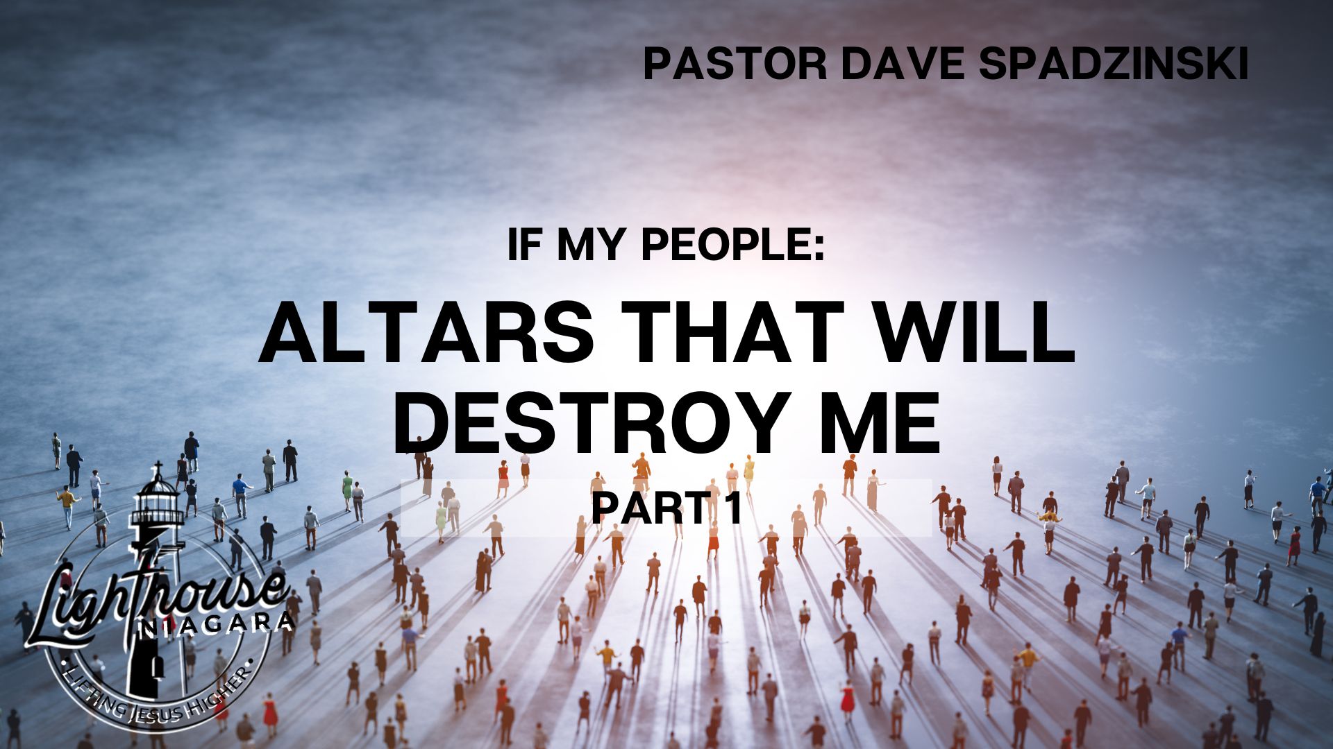 If My People: Altars That Will Destroy Me - Pastor Dave Spadzinski