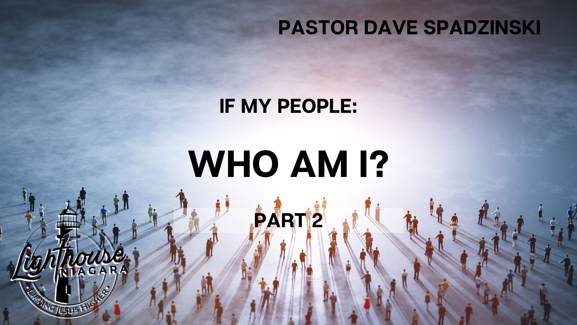 If My People: Who Am I? - Pastor Dave Spadzinski