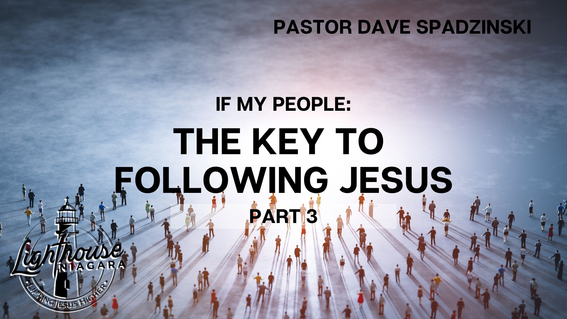 If My People: The Key to Following Jesus - Pastor Dave Spadzinski