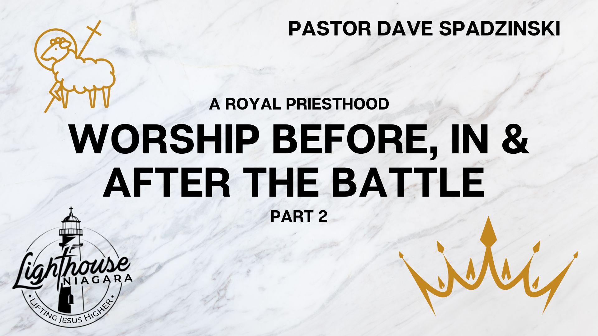 A Royal Priesthood: Worship Before, In & After the Battle  - Pastor Dave Spadzinski