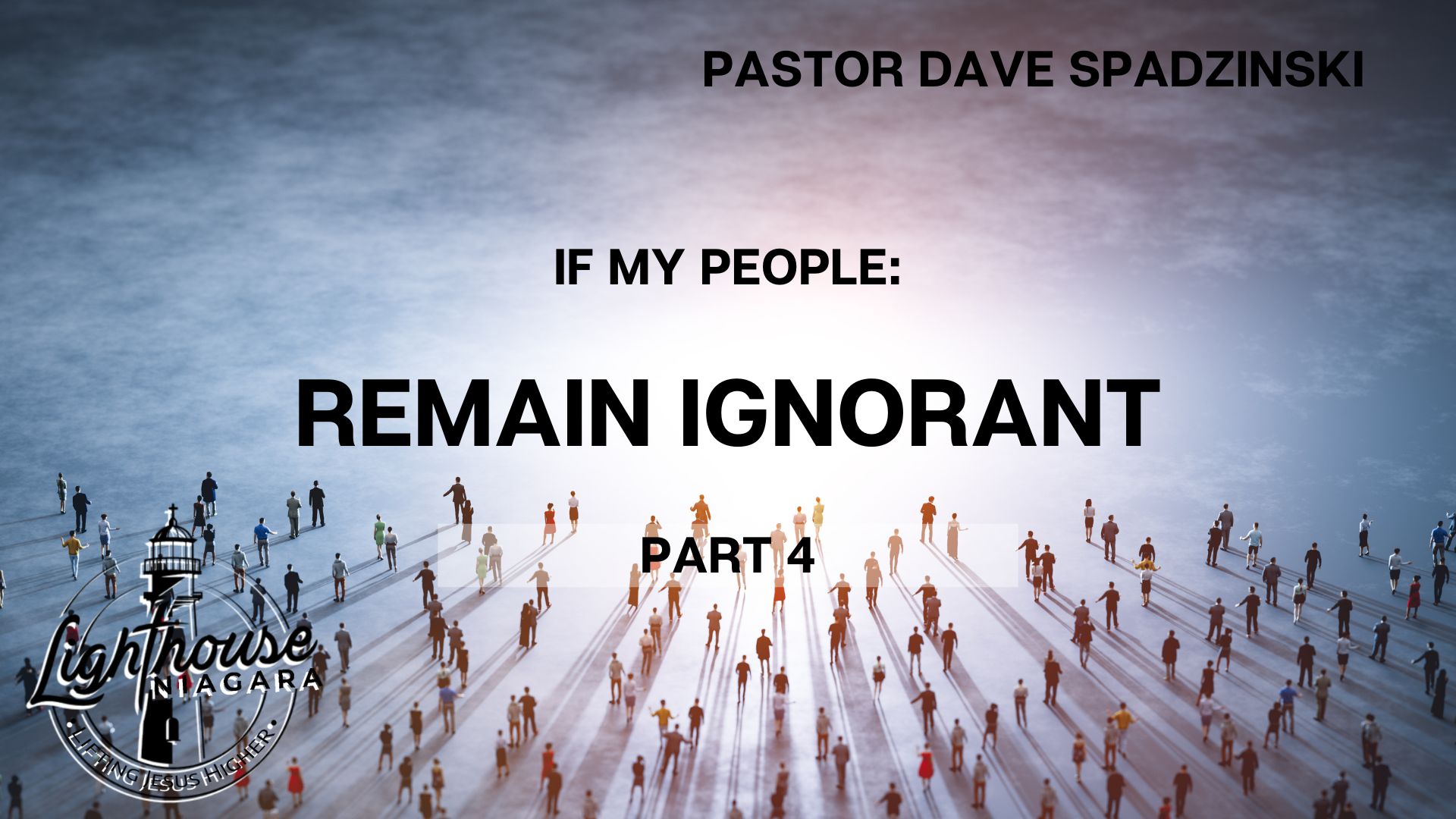 If My People: Remain Ignorant - Pastor Dave Spadzinski