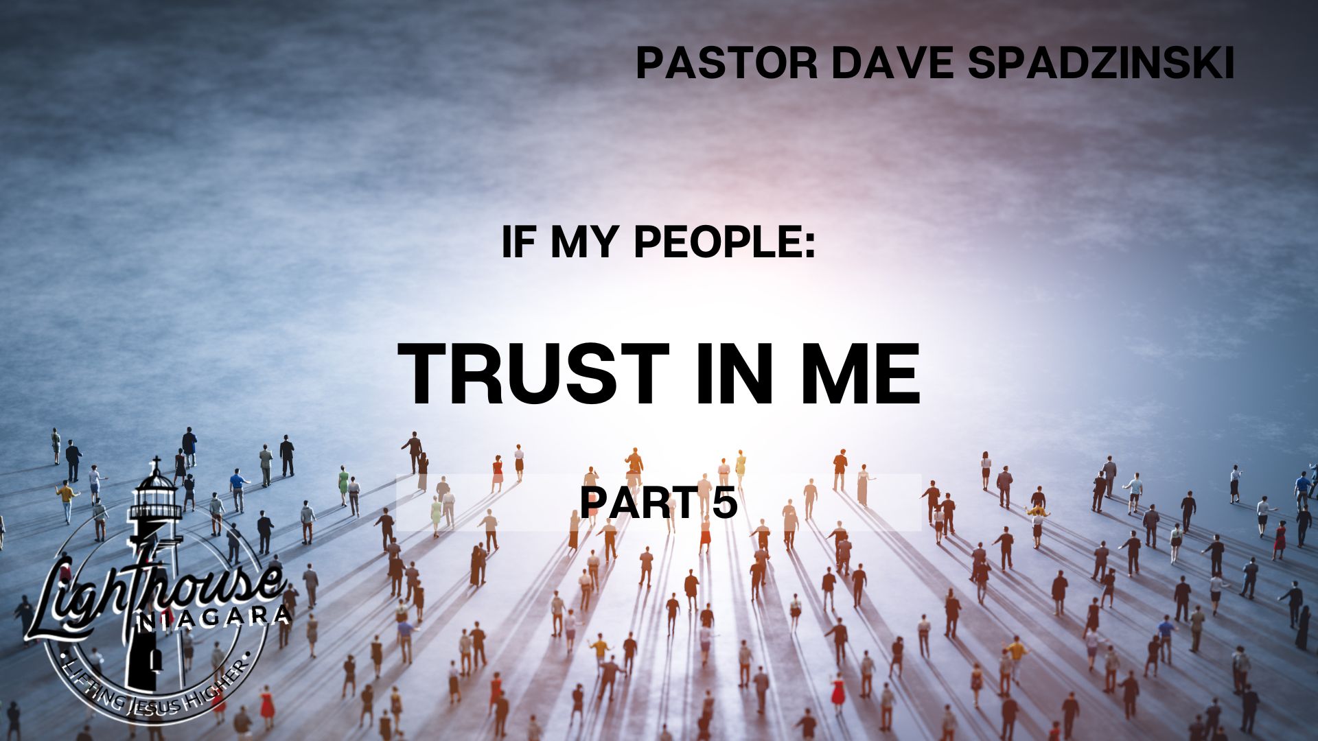 
                    If My People: Trust In Me - Pastor Dave Spadzinski
                