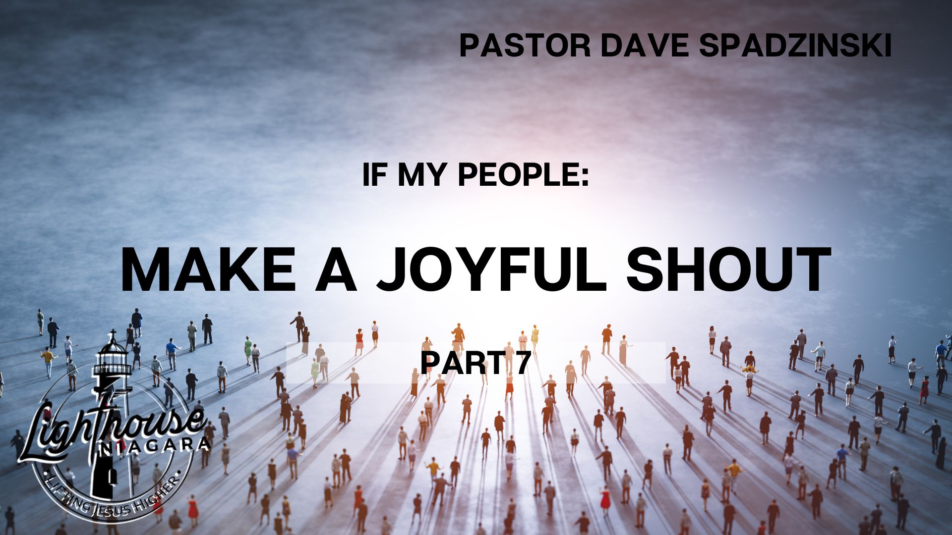 
                    If My People: Make A Joyful Shout - Pastor Dave Spadzinski
                