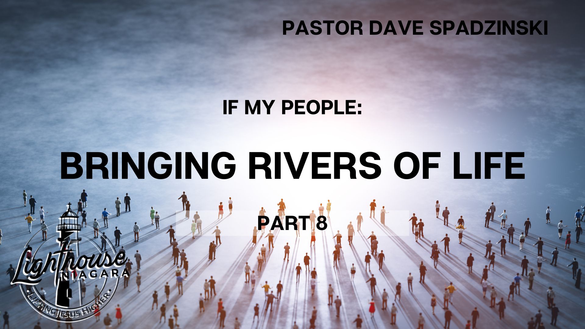 If My People: Bringing Rivers of Life - Pastor Dave Spadzinski