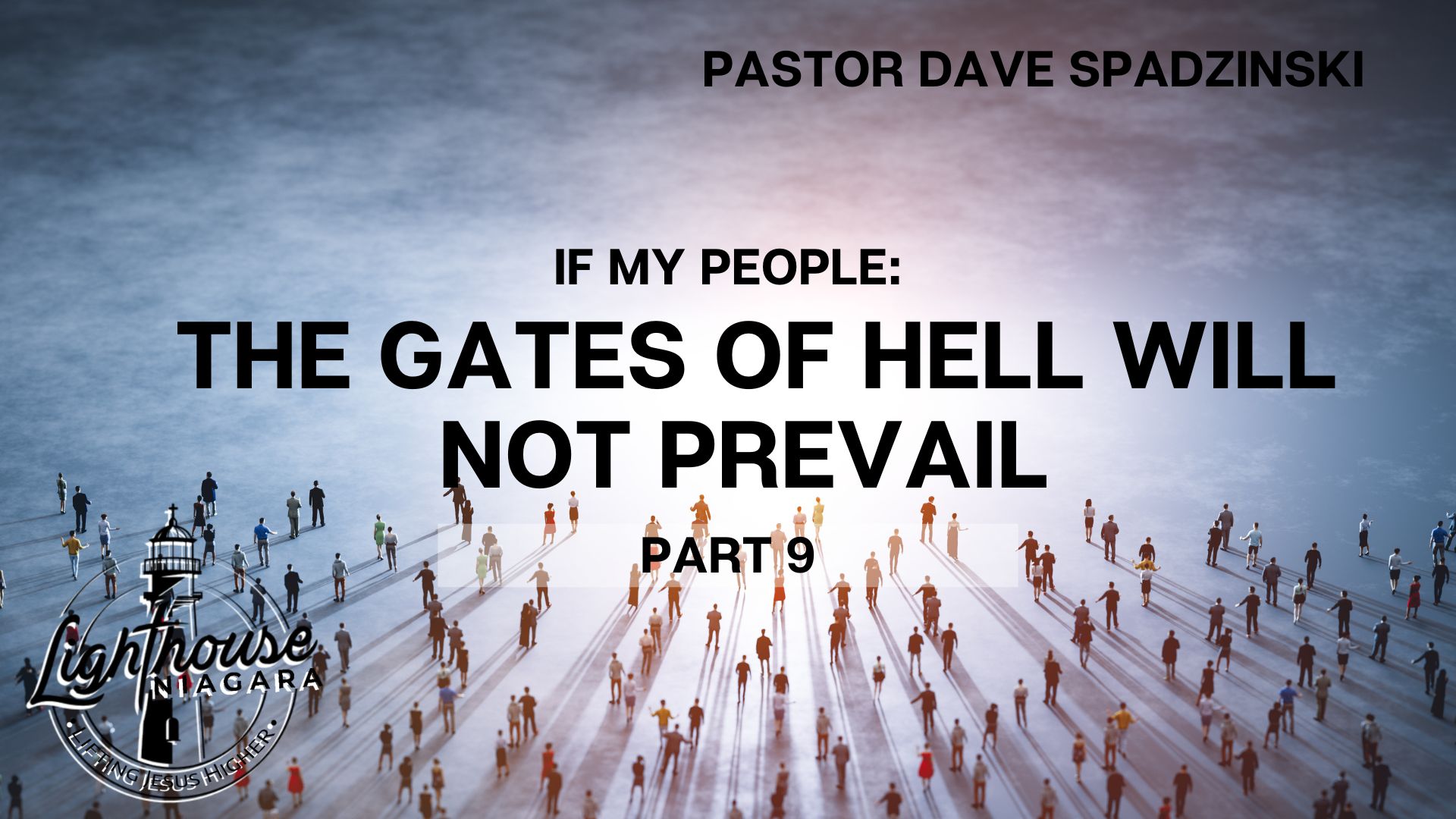 If My People: The Gates of Hell Will Not Prevail - Pastor Dave Spadzinski