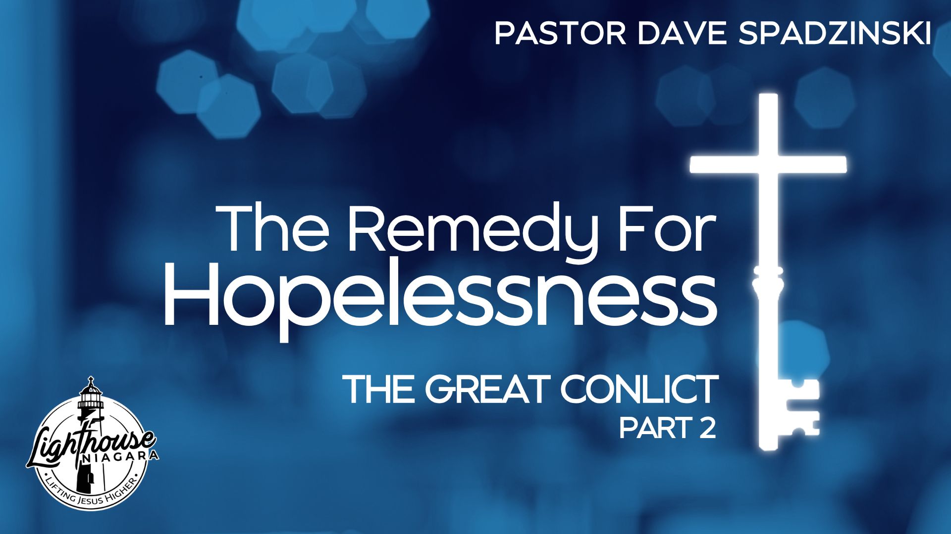 The Remedy For Hopelessness: The Great Conflict - Pastor Dave Spadzinski