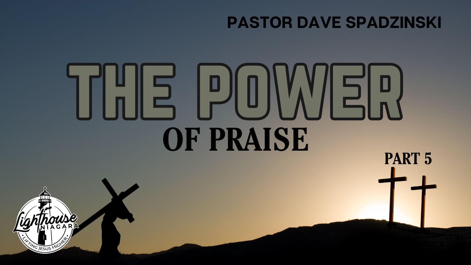 The Power: Of Praise - Pastor Dave Spadzinski