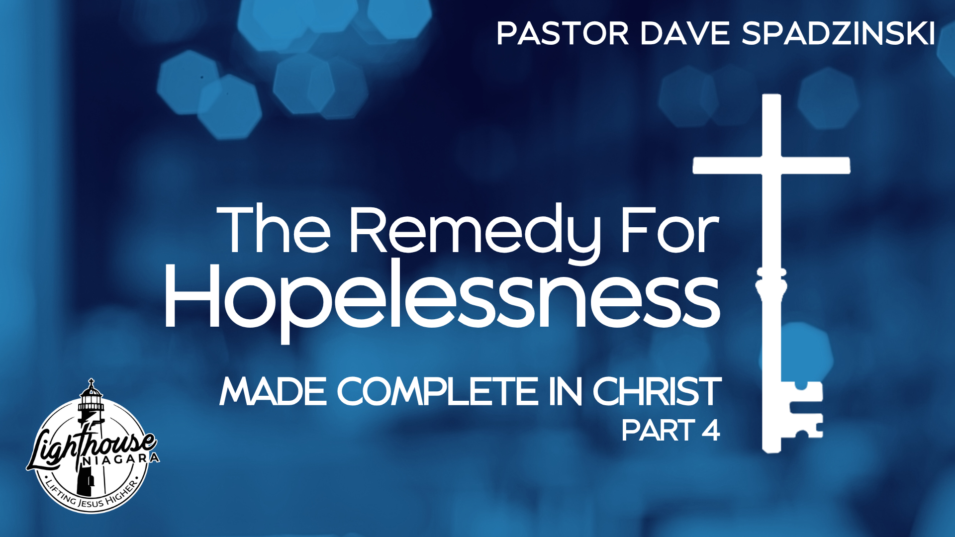 The Remedy For Hopelessness: Made Complete In Christ - Pastor Dave Spadzinski