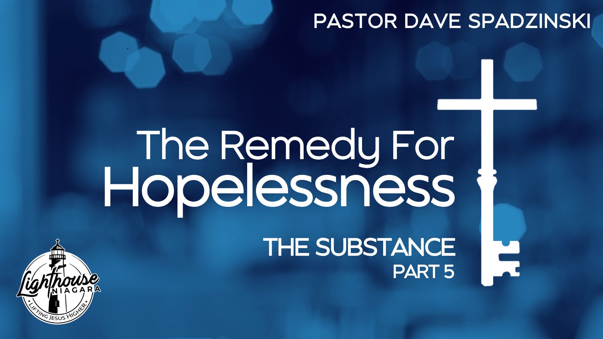 The Remedy For Hopelessness: The Substance - Pastor Dave Spadzinski