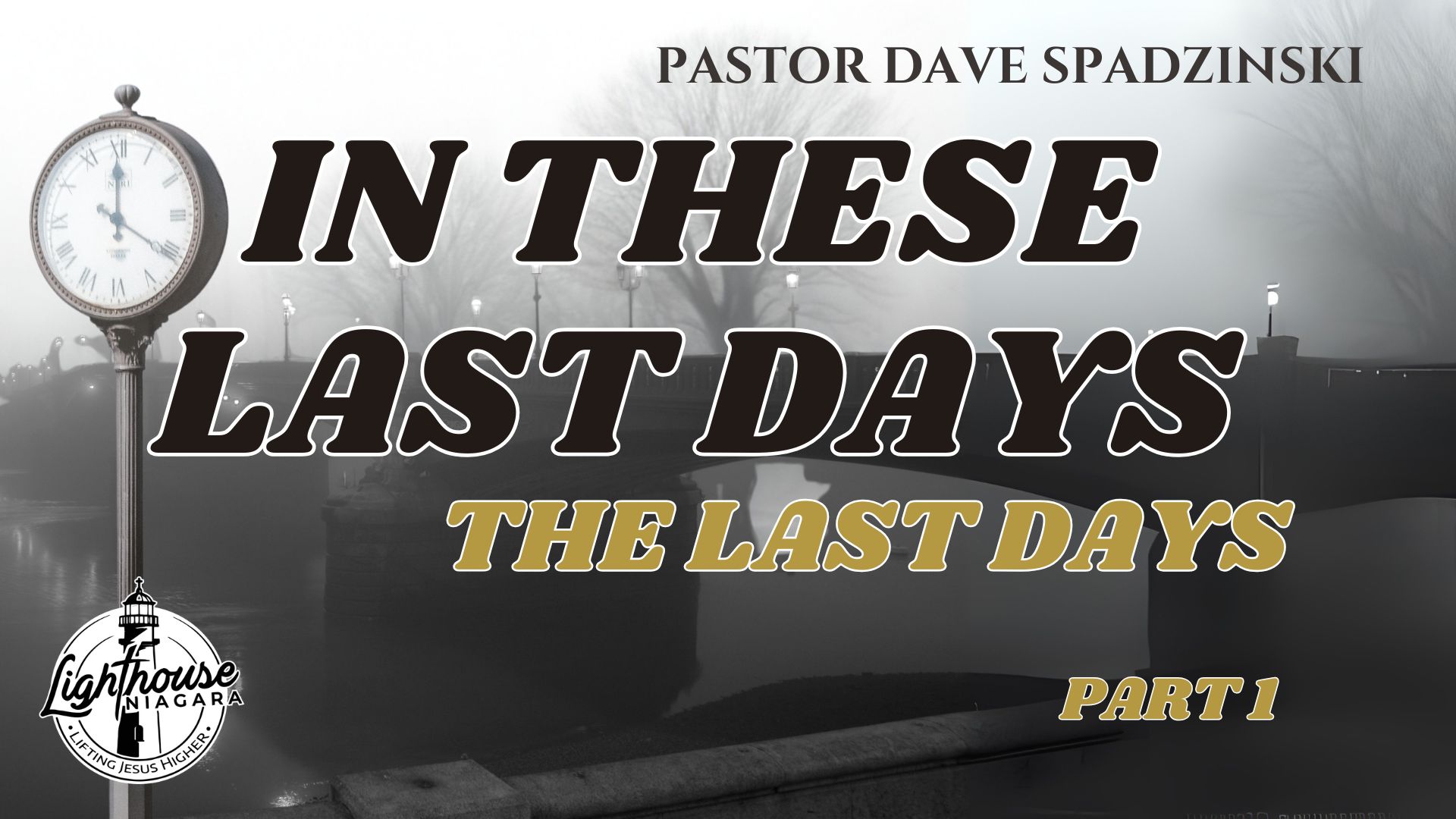 In These Last Days: The Last Days - Pastor Dave Spadzinski