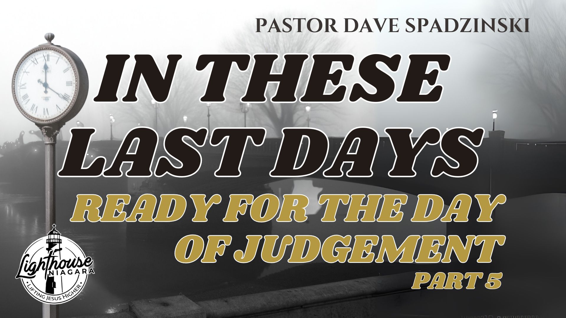 In These Last Days: Ready For the Day Of Judgement - Pastor Dave Spadzinski