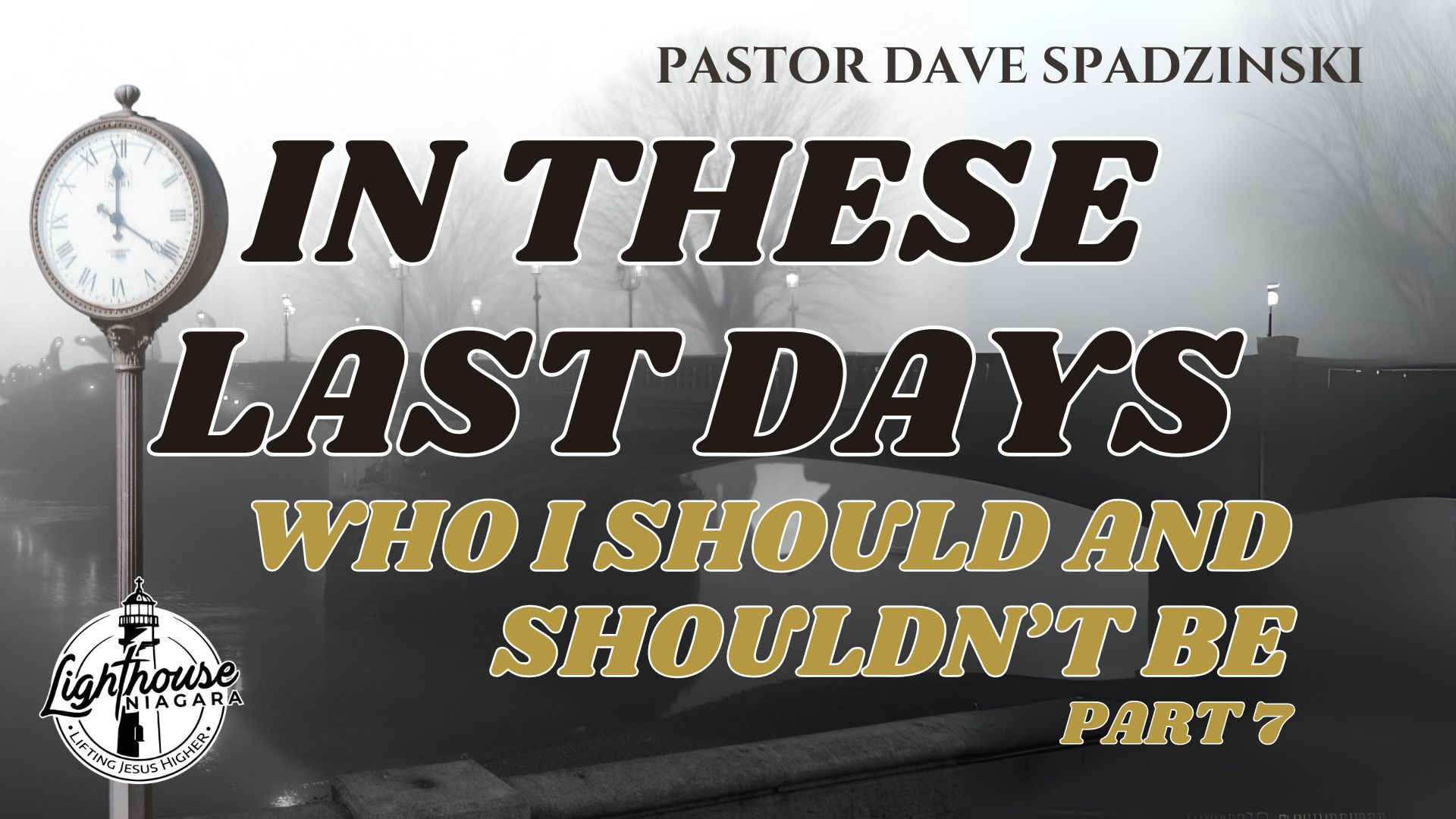 In These Last Days: Who I Should And Shouldn't Be - Pastor Dave Spadzinski