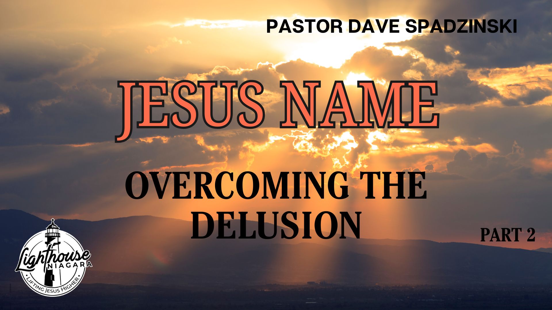 Jesus' Name: Overcoming The Delusion - Pastor Dave Spadzinski