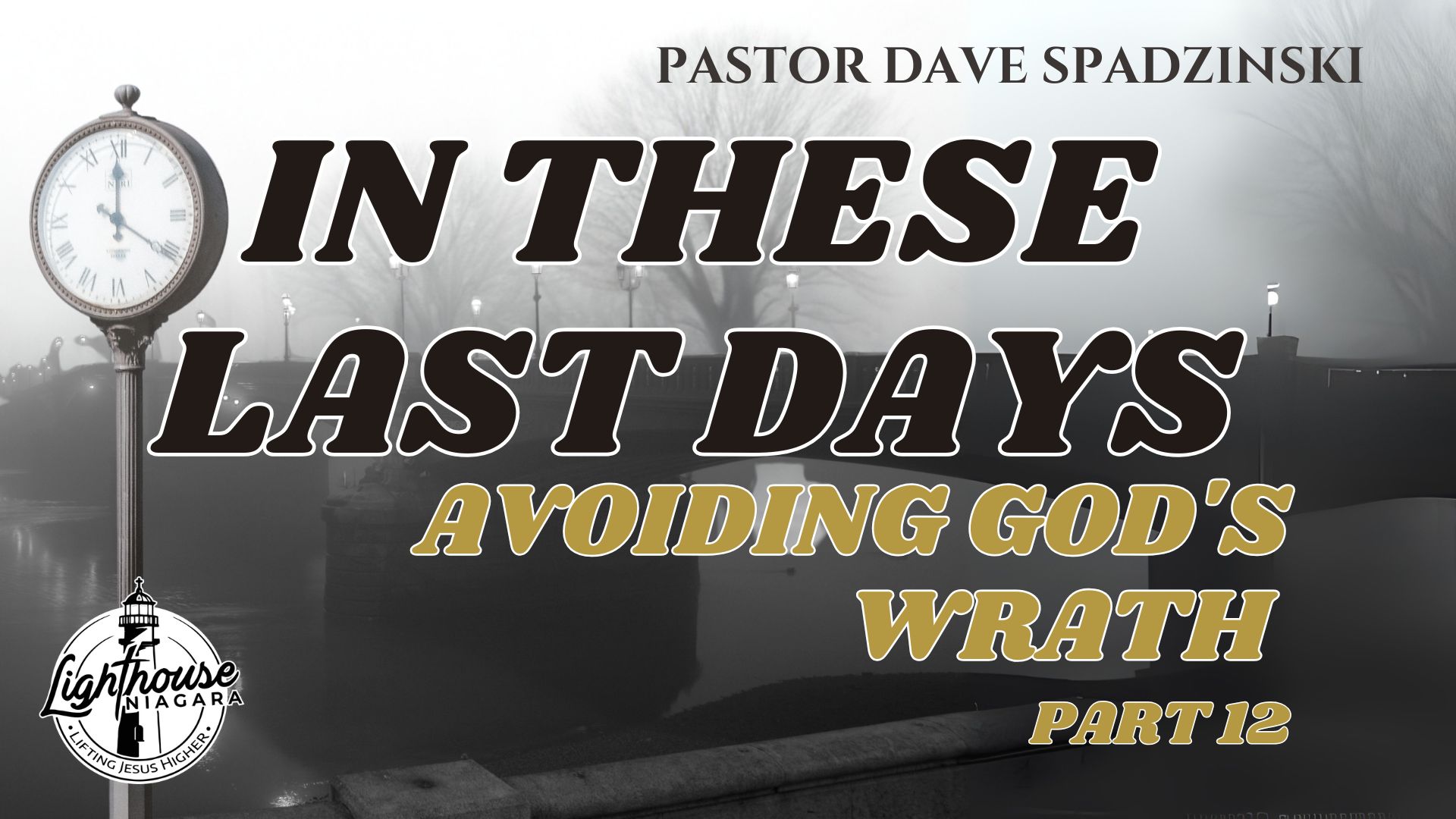 In These Last Days: Avoiding God's Wrath - Pastor Dave Spadzinski