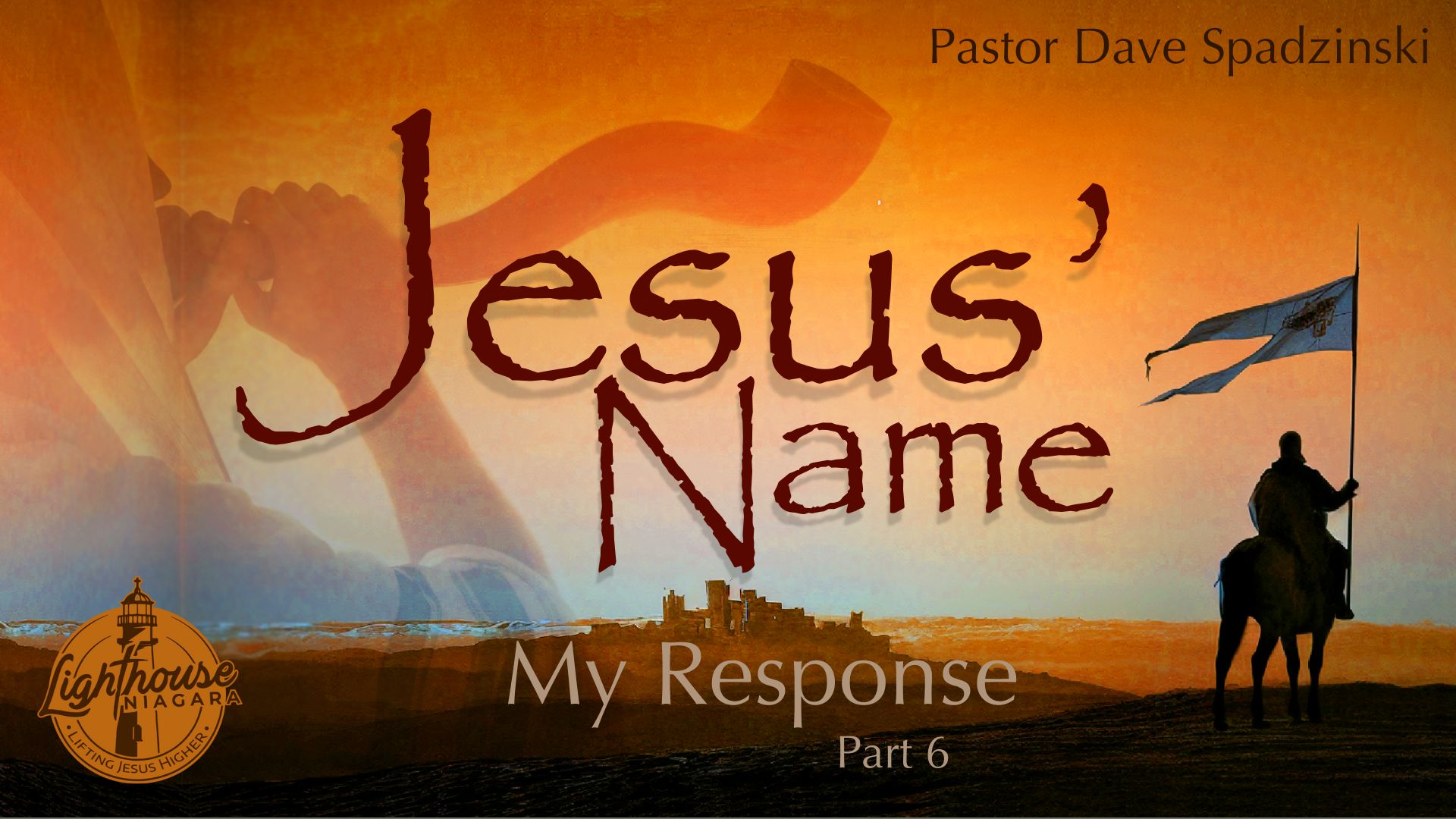 Jesus' Name: My Response - Pastor Dave Spadzinski