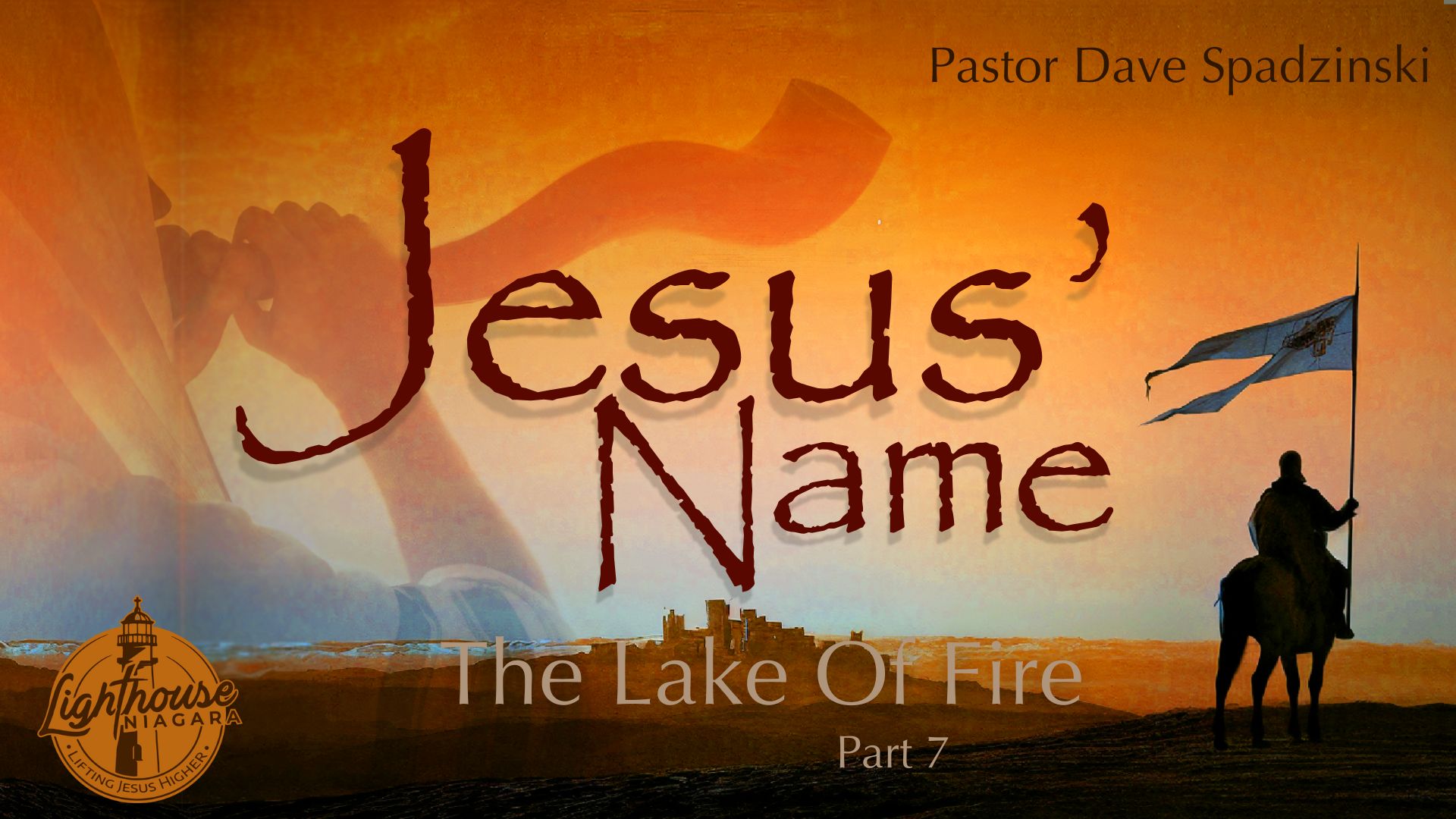 Jesus' Name: The Lake Of Fire - Pastor Dave Spadzinski