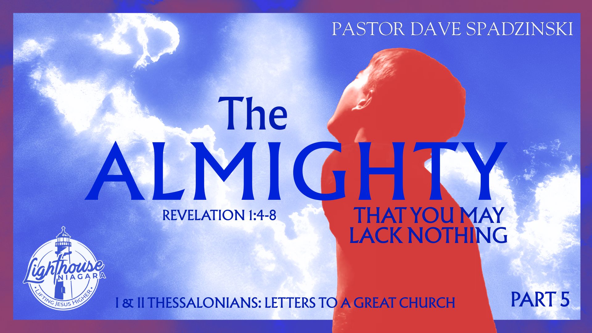 The Almighty: That You May Lack Nothing  - Pastor Dave Spadzinski
