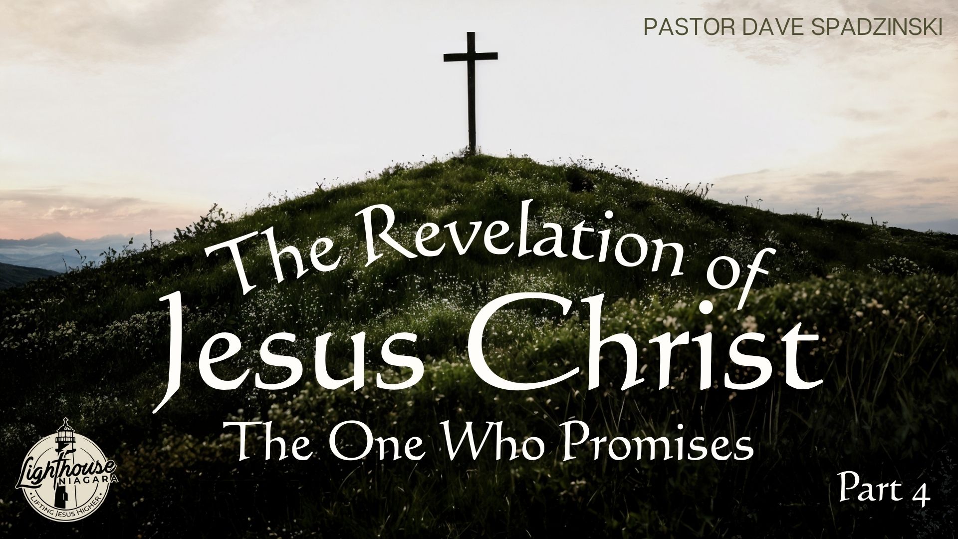 The Revelation Of Jesus Christ: The One Who Promises - Pastor Dave Spadzinski
