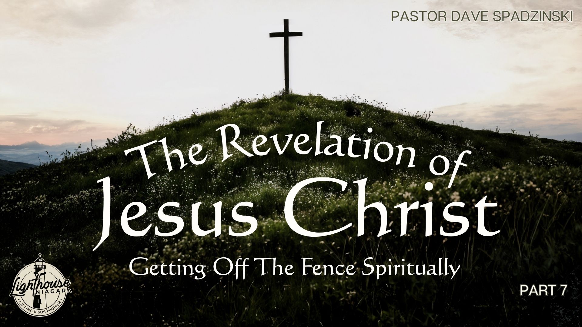 The Revelation Of Jesus Christ: Getting Off The Fence Spiritually - Pastor Dave Spadzinski