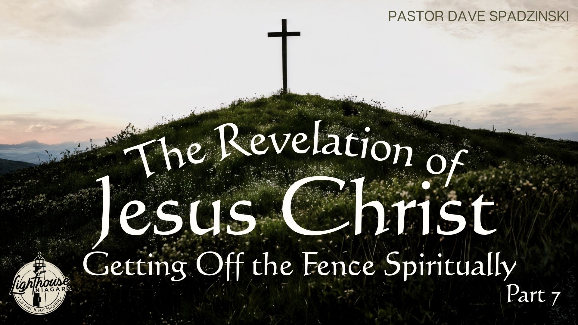 The Revelation Of Jesus Christ: Getting Off The Fence Spiritually - Pastor Dave Spadzinski