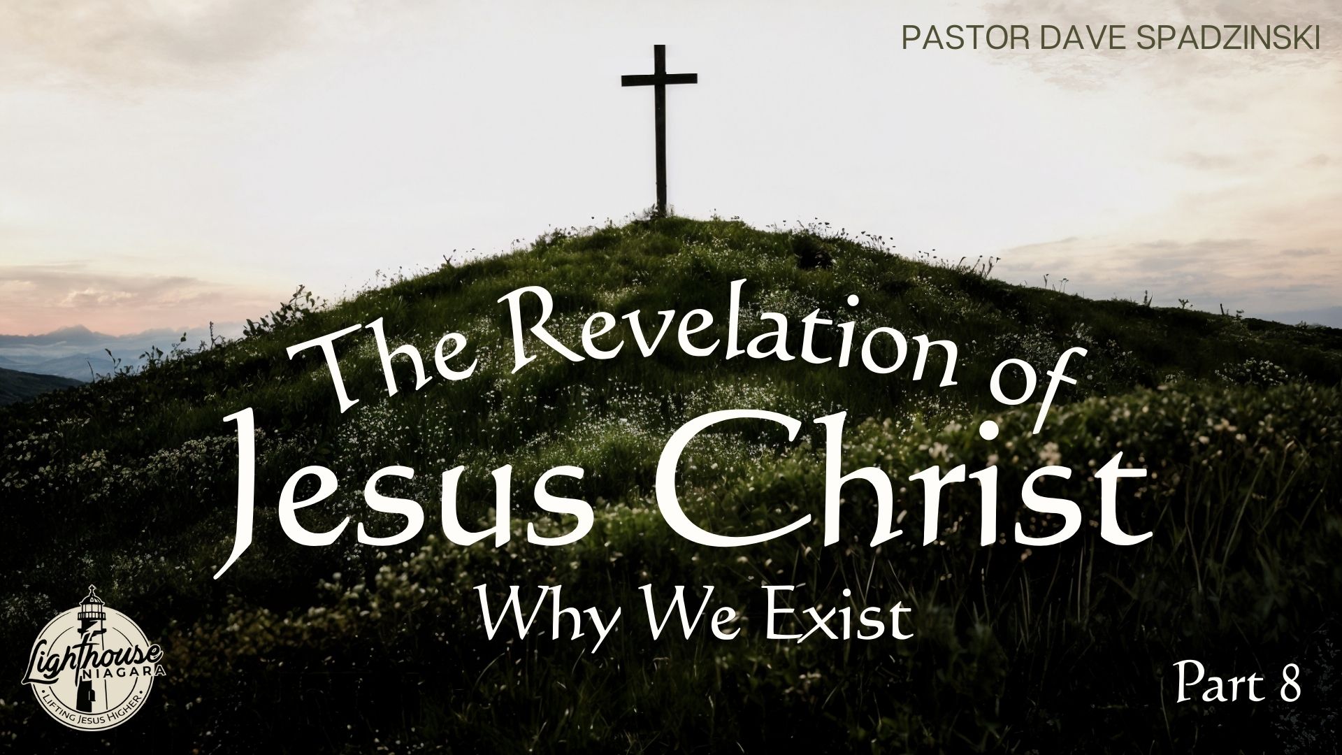The Revelation Of Jesus Christ: Why We Exist - Pastor Dave Spadzinski