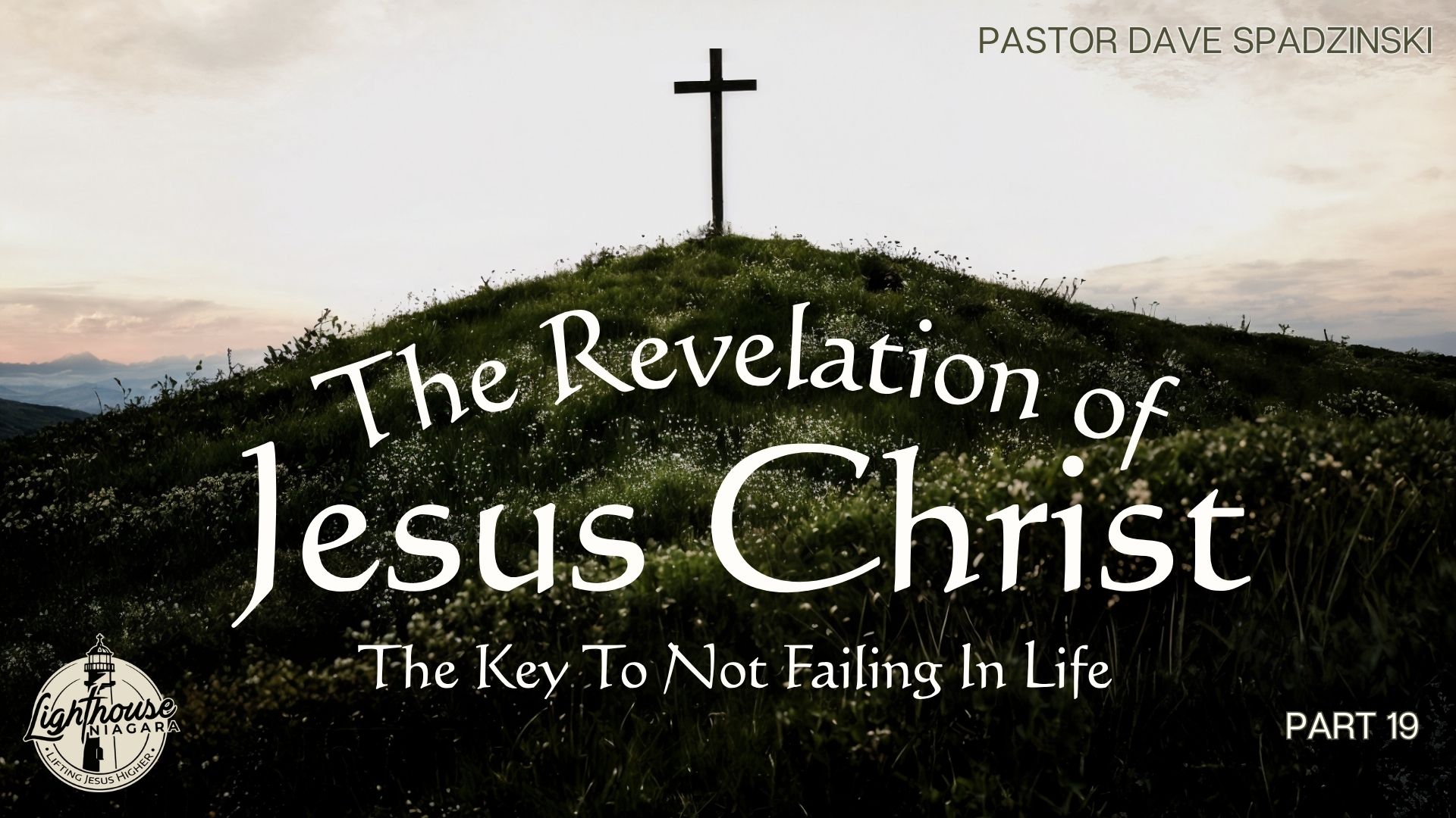 The Revelation Of Jesus Christ: The Key To Not Failing In Life - Pastor Dave Spadzinski