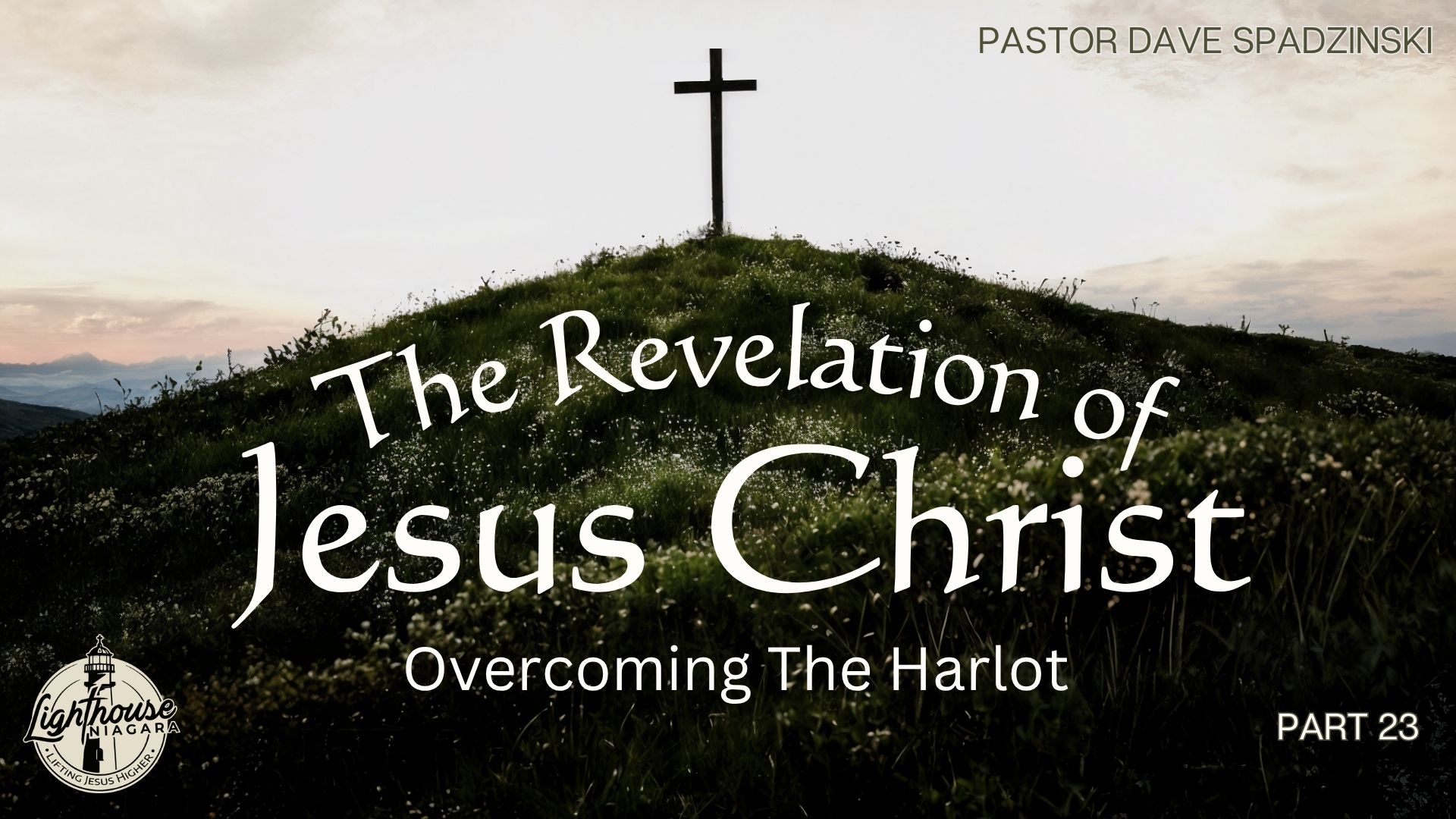 The Revelation Of Jesus Christ: Overcoming The Harlot - Pastor Dave Spadzinski