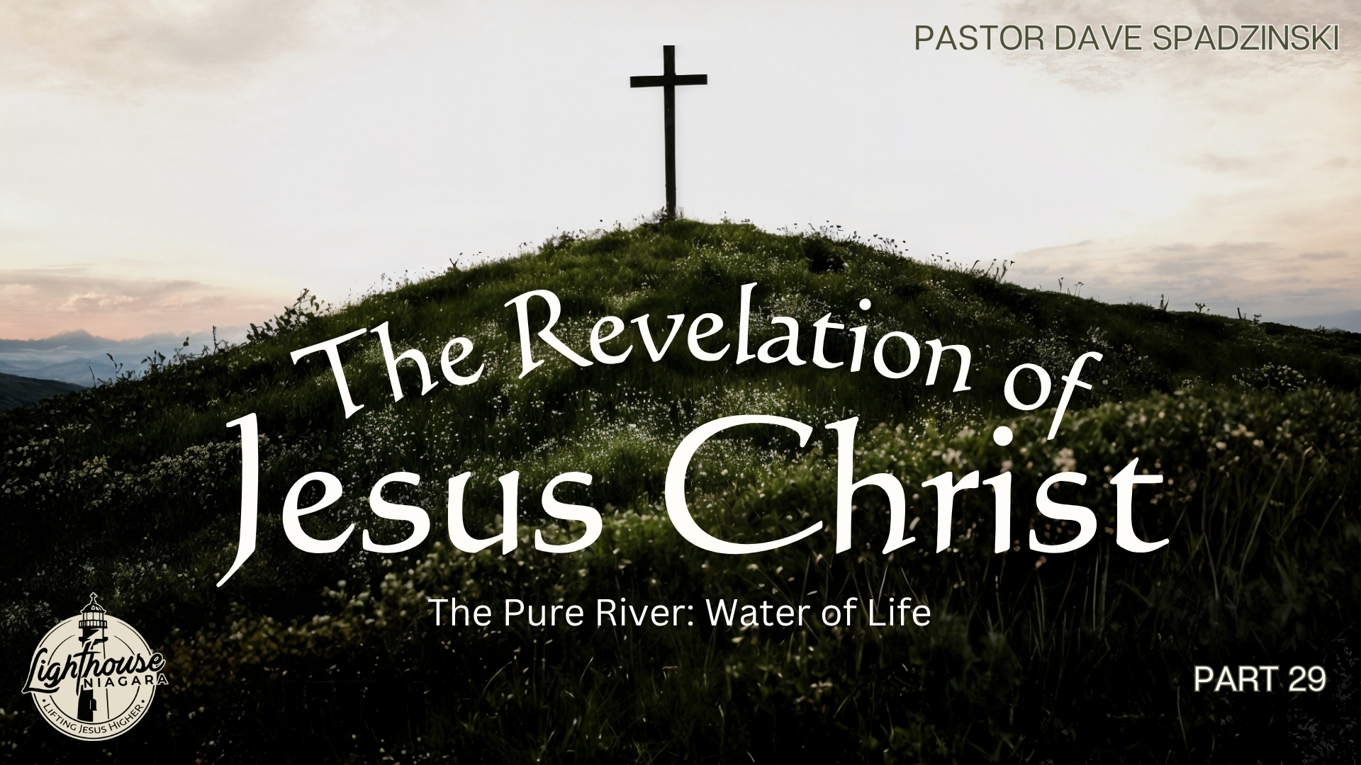 The Revelation Of Jesus Christ: The Pure River of Water of Life - Pastor Dave Spadzinski