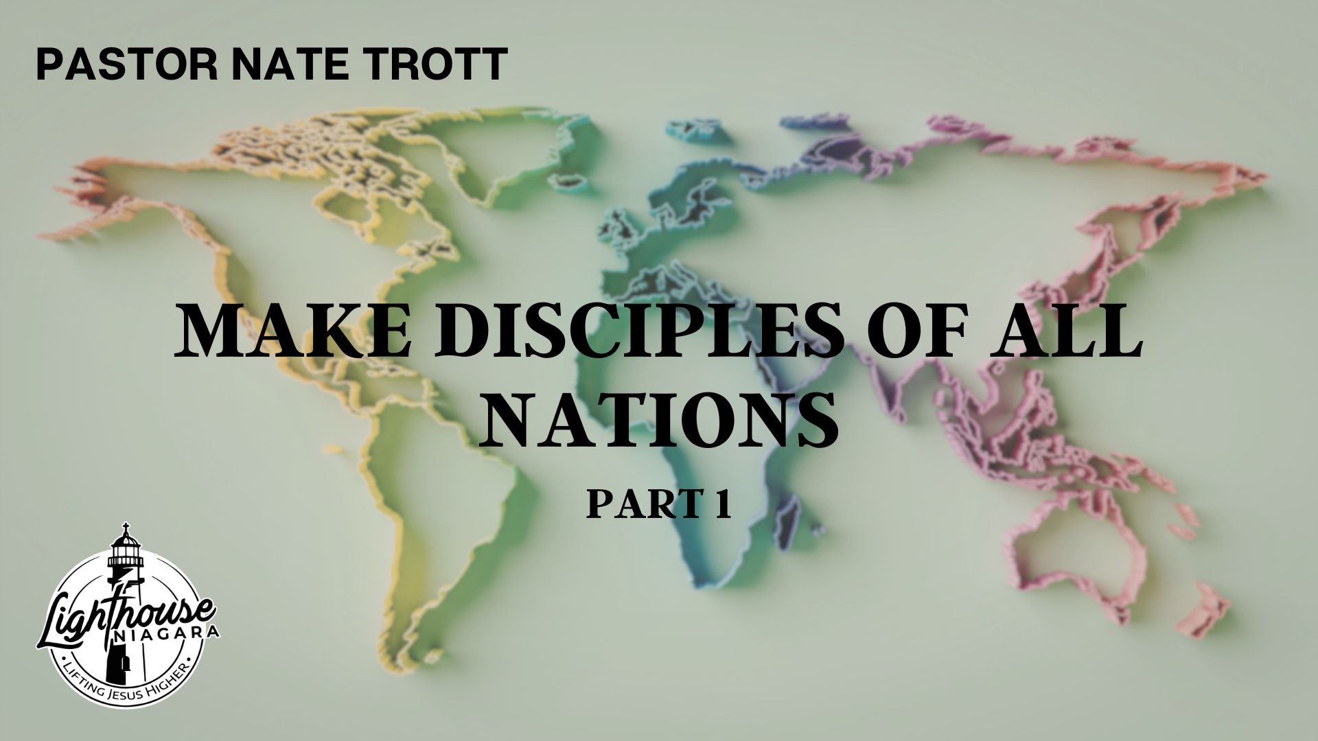 Make Disciples Of All Nations - Pastor Nate Trott